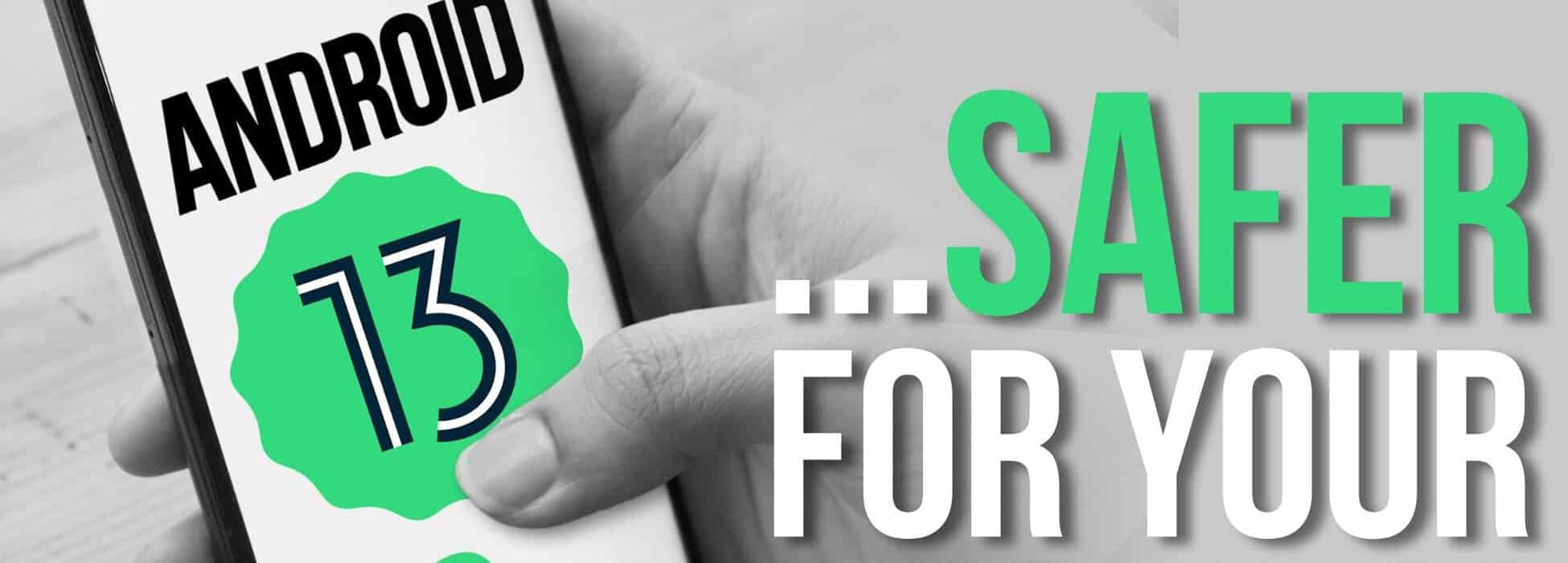 Android 13 is safer for your business Infinity Business Solutions Ltd