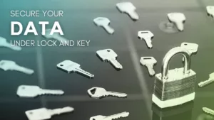 Secure your data under lock and key