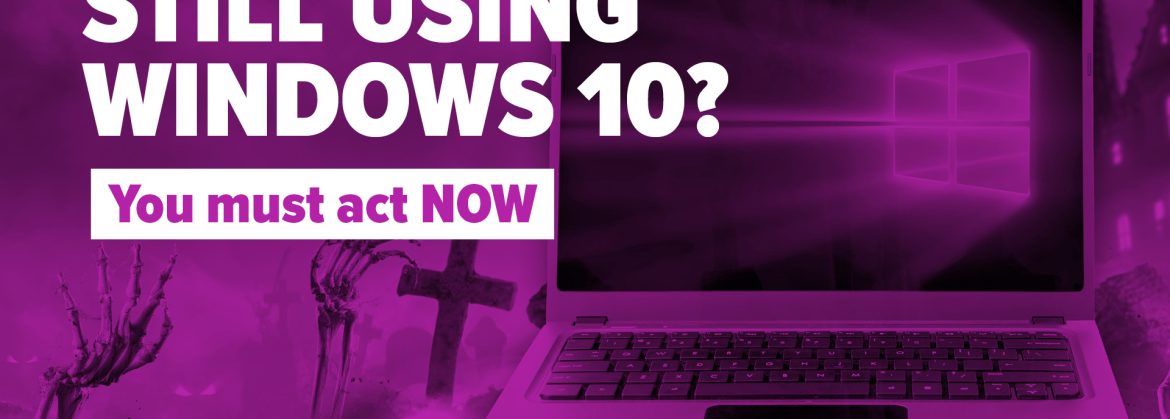 Still using Windows 10? You must act NOW