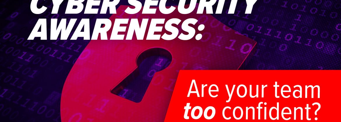 Overconfident employees: Your hidden cyber security threat?