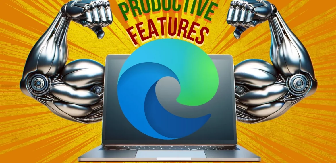 Be more productive with these Microsoft Edge features