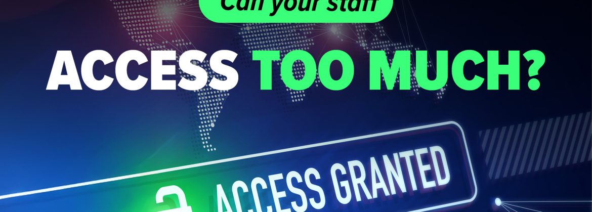 Half of staff have too much access to data Half of staff have too much access to data