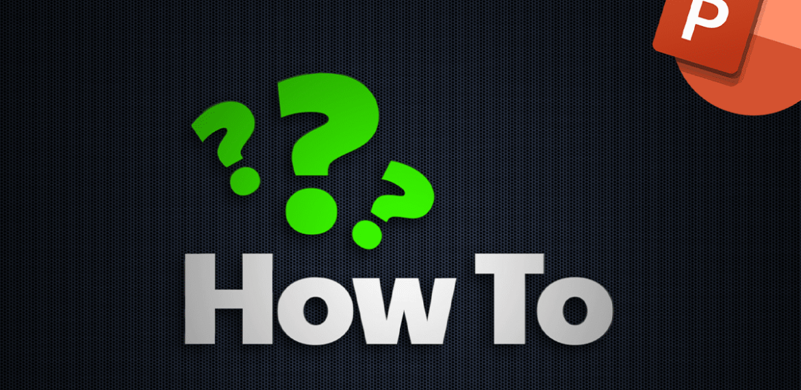 How To Guides - Powerpoint