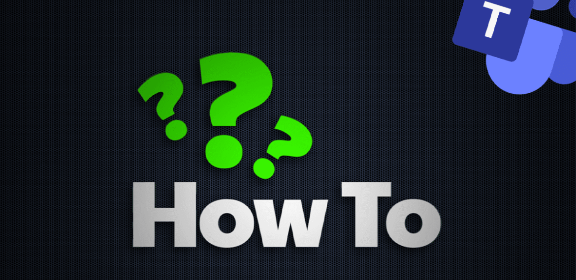 How To Guides - Teams